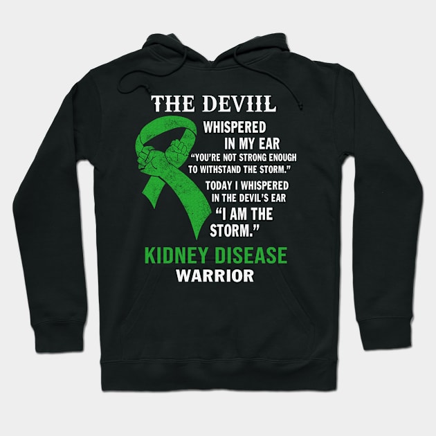 I Whispered In The Devil's Ear I Am The Storm Kidney Disease Awareness Green Ribbon Warrior Hoodie by celsaclaudio506